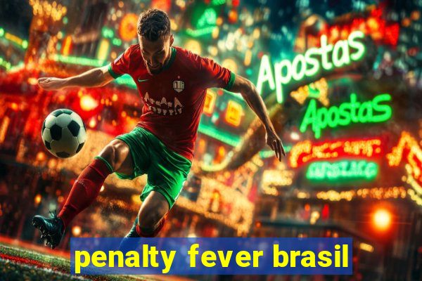 penalty fever brasil